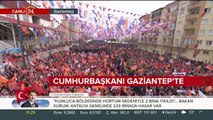 Başkan Erdoğan: Gaziantep bizi hiç yalnız bırakmadı