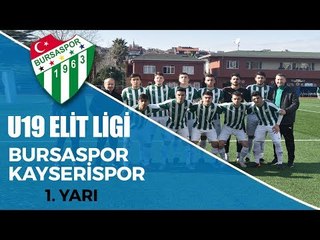 U19 Elit Ligi: Bursaspor - Kayserispor 1. Yarı