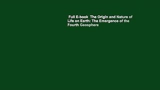 Full E-book  The Origin and Nature of Life on Earth: The Emergence of the Fourth Geosphere