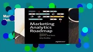 Marketing Analytics Roadmap: Methods, Metrics, and Tools