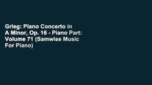 Grieg: Piano Concerto in A Minor, Op. 16 - Piano Part: Volume 71 (Samwise Music For Piano)