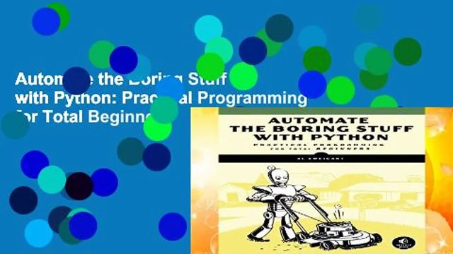 Automate the Boring Stuff with Python: Practical Programming for Total Beginners