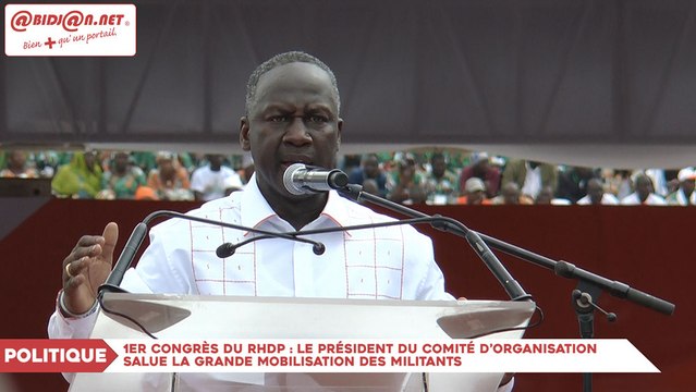 1er congrès du RHDP : le Président du comité d’organisation salue la grande mobilisation des militants