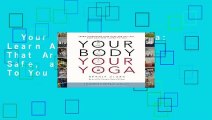 Your Body, Your Yoga: Learn Alignment Cues That Are Skillful, Safe, and Best Suited To You  For