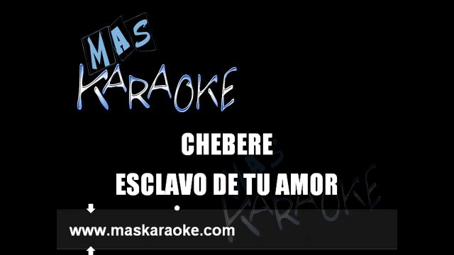 ESCLAVO DE TU AMOR - Chebere (karaoke)