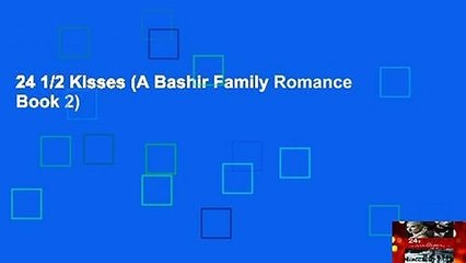 24 1/2 Kisses (A Bashir Family Romance Book 2)