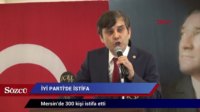 Mersin’de 300 kişi İYİ Parti’den istifa etti