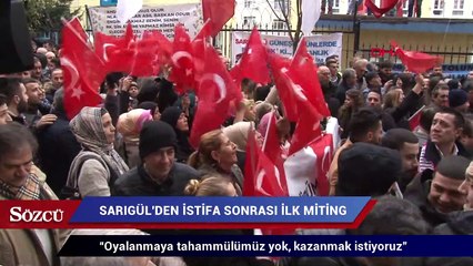 Sarıgül’den istifa sonrası ilk miting