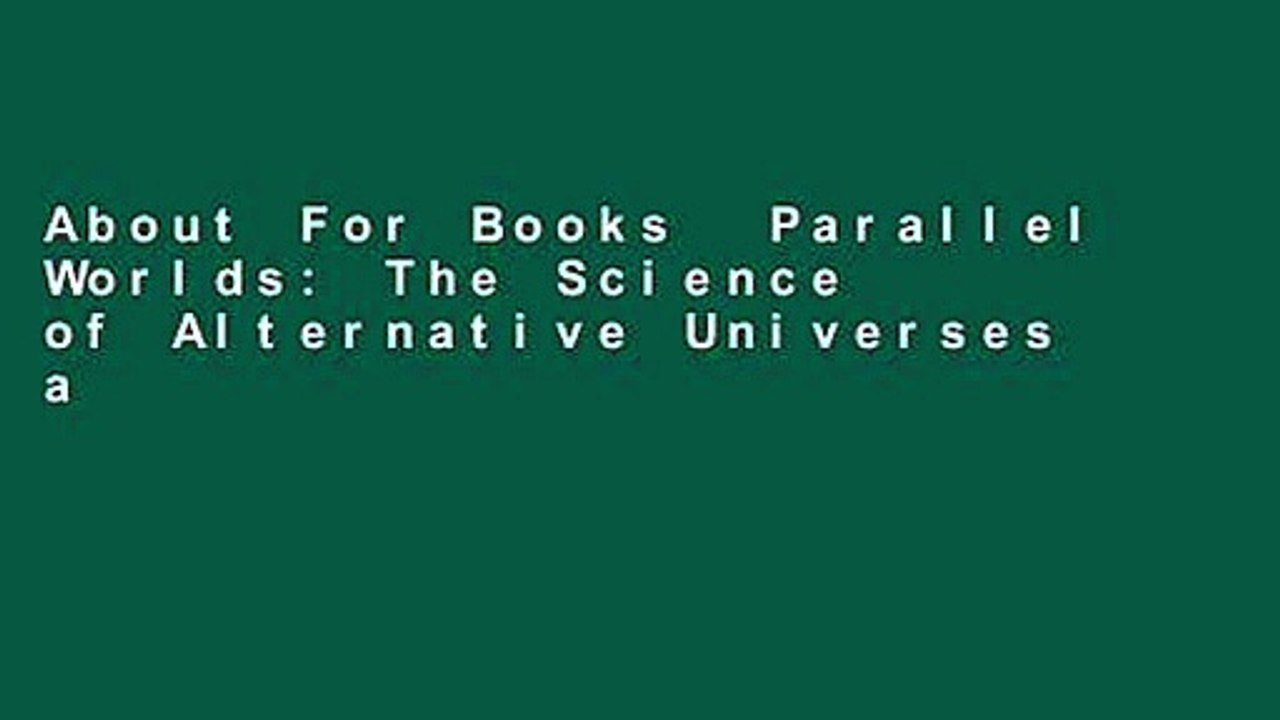 About For Books  Parallel Worlds: The Science of Alternative Universes and Our Future in the