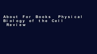 About For Books  Physical Biology of the Cell  Review