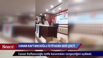 CHP İstanbul İl Başkanı Canan Kaftancıoğlu istifasını geri çekti!