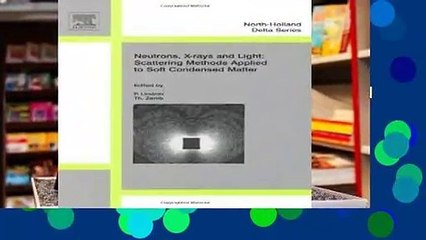 Full E-book  Neutron, X-rays and Light. Scattering Methods Applied to Soft Condensed Matter