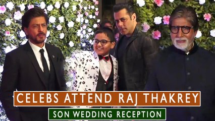 Shah Rukh, Salman, Amitabh &  Many More Celebs Attend Raj Thakrey Son's Wedding Reception