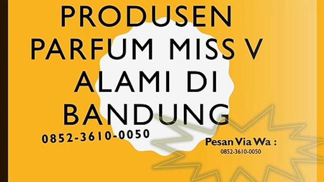 0852-3610-0050 | Produsen Parfum Miss V Alami Di Bandung