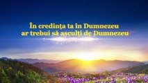 Cuvântările Duhului Sfânt „În credința ta în Dumnezeu ar trebui să asculți de Dumnezeu”