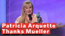 SAG Awards 2019: Patricia Arquette Thanks Robert Mueller During Her Acceptance Speech