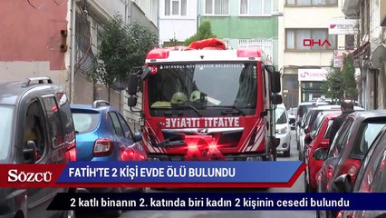 Fatih'te bir dairede 2 kişi ölü bulundu.