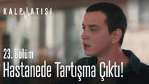 Hastanede tartışma çıktı - Kalp Atışı 23. Bölüm