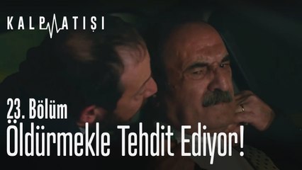 Babasını öldürmekle tehdit ediyor - Kalp Atışı 23. Bölüm