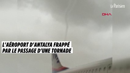 L'aéroport turc d'Antalya frappé par une violente tornade