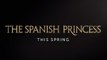 The Spanish Princess - Trailer Saison 1