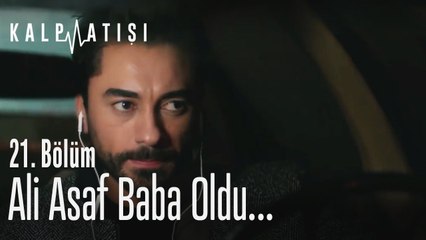 Ali Asaf baba oldu... - Kalp Atışı 21. Bölüm