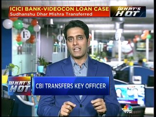 CBI transfers ICICI-Videocon case investigating officer