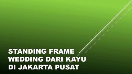 0852-2765-5050 | Produsen Standing Frame Wedding Dari Kayu Di Jakarta Pusat