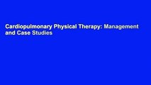 Cardiopulmonary Physical Therapy: Management and Case Studies