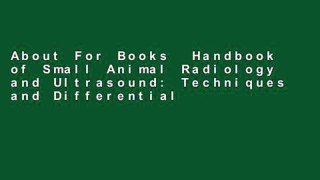 About For Books  Handbook of Small Animal Radiology and Ultrasound: Techniques and Differential