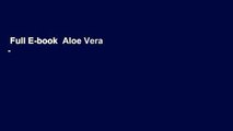 Full E-book  Aloe Vera - Nature s Gift: Aloe Vera in Veterinary Practice Complete