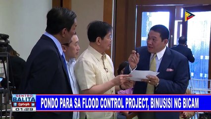 Pondo para sa flood control project, binusisi ng BiCam