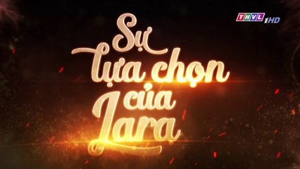 Sự Lựa Chọn Của Lara Tập 125 (Lồng Tiếng ) - THVL 29/01/2019