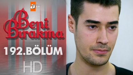 Beni Bırakma 192. Bölüm