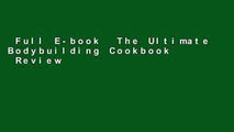 Full E-book  The Ultimate Bodybuilding Cookbook  Review