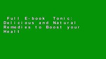 Full E-book  Tonic: Delicious and Natural Remedies to Boost your Health Complete