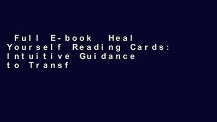 Full E-book  Heal Yourself Reading Cards: Intuitive Guidance to Transform Your Soul - 36 full