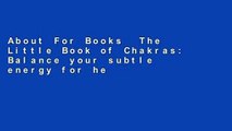 About For Books  The Little Book of Chakras: Balance your subtle energy for health, vitality, and