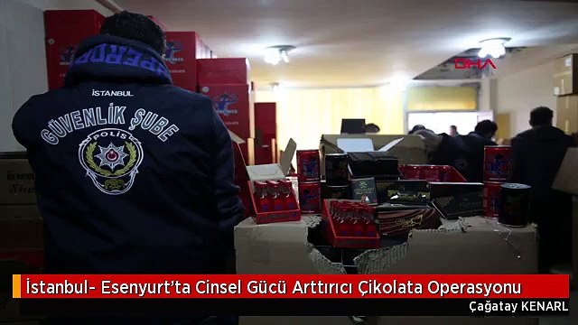 İstanbul- Esenyurt'ta Cinsel Gücü Arttırıcı Çikolata Operasyonu