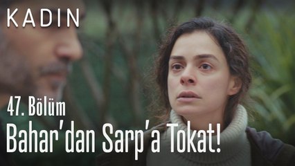 Bahar'dan Sarp' tokat! - Kadın 47. Bölüm
