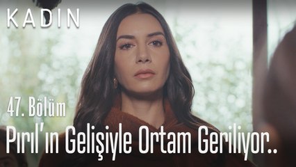 Pırıl'ın gelişiyle ortam geriliyor.. - Kadın 47. Bölüm