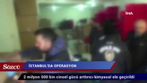İstanbul’da ‘cinsel gücü arttırıcı çikolata’ operasyonu