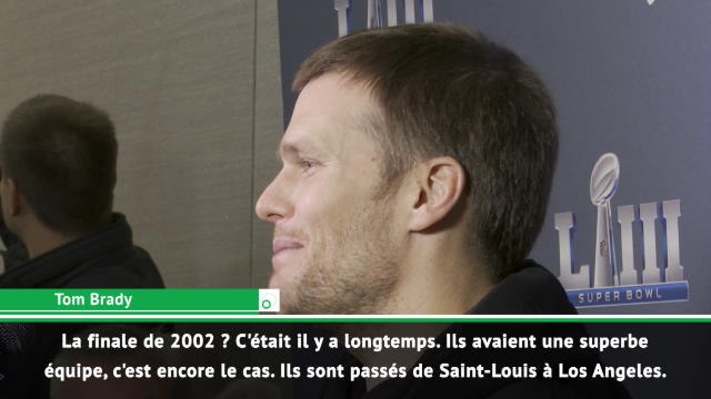 Superbowl LIII - Brady : ''La finale de 2002 ? C'était il y a bien longtemps''