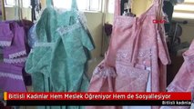 Bitlisli Kadınlar Hem Meslek Öğreniyor Hem de Sosyalleşiyor