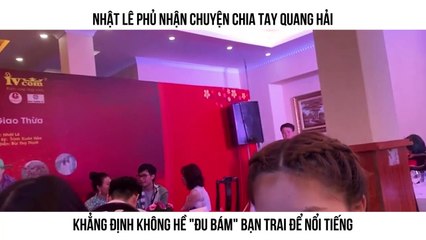 NHẬT LÊ PHỦ NHẬN CHUYỆN CHIA TAY QUANG HẢI KHẲNG ĐỊNH KHÔNG HỀ "ĐU BÁM" BẠN TRAI ĐỂ NỔI TIẾNG
