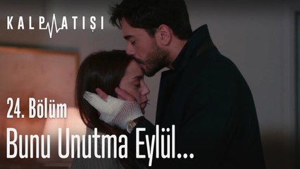 Bunu unutma Eylül - Kalp Atışı 24. Bölüm