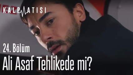 Ali Asaf tehlikede mi? - Kalp Atışı 24. Bölüm