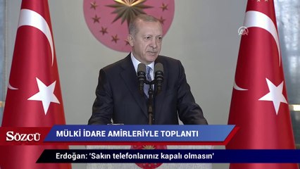 Erdoğan: 'Sakın telefonlarınız kapalı olmasın'