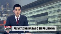 Gov't to privatize Daewoo Shipbuilding to increase competitiveness
