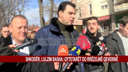 SHKODËR, LULZIM BASHA: QYTETARËT DO RRËZOJNË QEVERINË